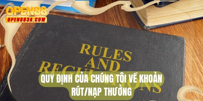Quy định của chúng tôi về khoản rút/nạp thưởng