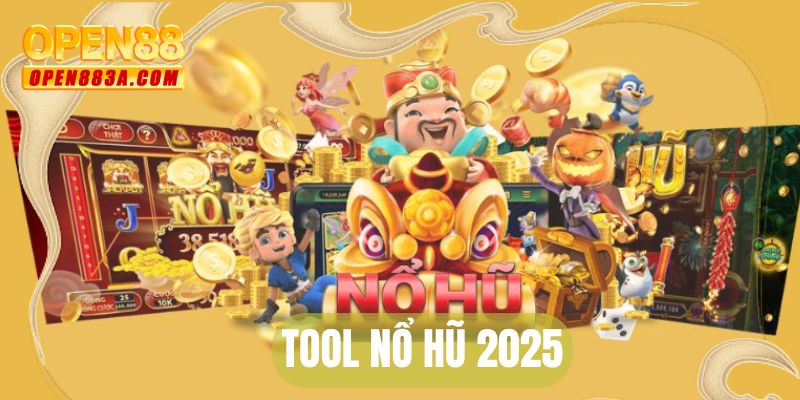 Tool nổ hũ 2025